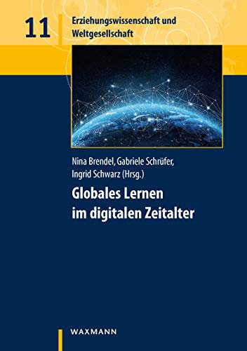 Globales Lernen im digitalen Zeitalter (Erziehungswissenschaft und Weltgesellschaft)