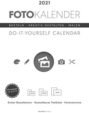 Foto-Bastelkalender weiß 2021 - Do it yourself calendar A4 - datiert - Kreativkalender - Foto-Kalender - Alpha Edition: Basteln, kreativ gestalten, malen. Do it yourself calendar A4