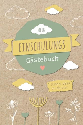 Mein Einschulungsgästebuch: Liebevoll gestaltetes Gästebuch für die Einschulung | Das Eintragebuch ist ein schönes Gastgeschenk zur Schuleinführung | ... Erinnerungsalbum | Einschulungsfeier Geschenk