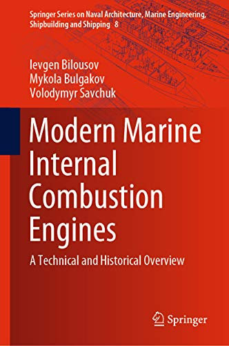 Modern Marine Internal Combustion Engines: A Technical and Historical Overview (Springer Series on Naval Architecture, Marine Engineering, Shipbuilding and Shipping Book 8) (English Edition)