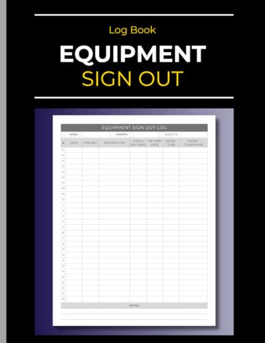 Equipment Sign Out Log Book: Asset Checkout Tracker - Tool Check Out Form | Organize your Equipment Inventory Transactions | 110 Pages