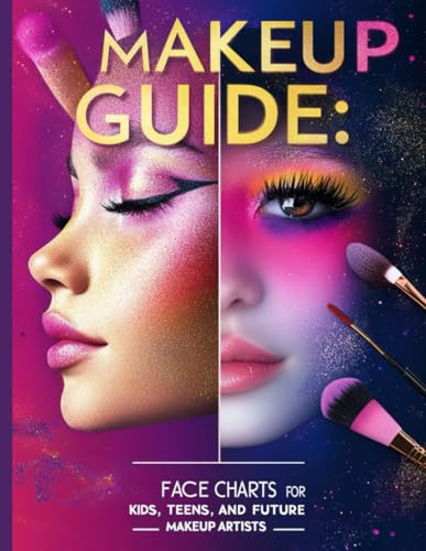 Makeup Guide: Face Charts for Kids, Teens, and Future Makeup Artists: Face and Eye Templates for Mastering Techniques, Creative Experimentation, and Skill Improvement