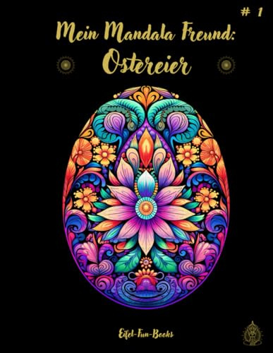 Mein Mandala Freund: Ostereier: Malbuch mit Mandalas für Erwachsene mit 50 Ausmalbildern | ab 8 Jahren | großes Format | ca. 22 x 28 cm | ... (Mein Mandala Freund - Malbücher, Band 1)