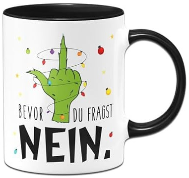 Tassenbrennerei Grinch Tasse - Bevor du fragst Nein - Weihnachtstasse lustig, Kaffeetasse mit Spruch - Weihnachts-Deko (Schwarz)