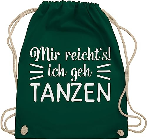 Turnbeutel Rucksack - Geschenk - Mir reicht's ich geh tanzen - Unisize - Dunkelgrün - tanzbeutel tanz dance techno beutel mädelsabend damen mit spruch tanzsport tanzen, stoffbeutel tänzer konzert