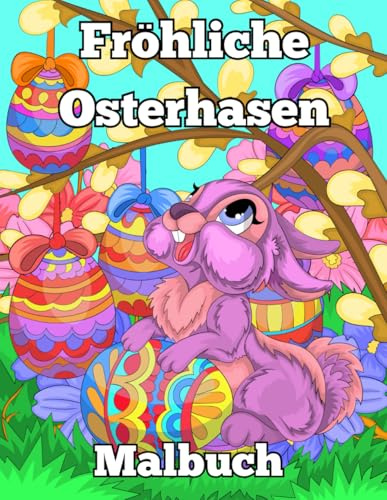 Fröhliche Osterhasen: Niedliche Hasen zum Ausmalen für Kinder ab 8 Jahren