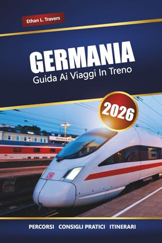 GERMANIA GUIDA AI VIAGGI IN TRENO 2026: Esplora percorsi panoramici, suggerimenti per i pass ferroviari, itinerari e destinazioni imperdibili in Europa