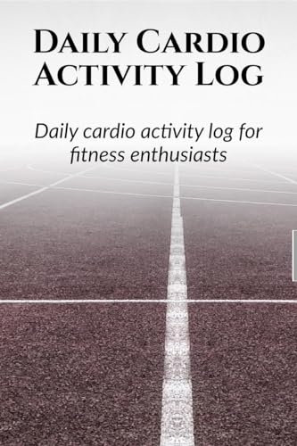 Daily Cardio Activity Log: Day wise activity planning, logging and monthly tracking for a fitness enthusiast