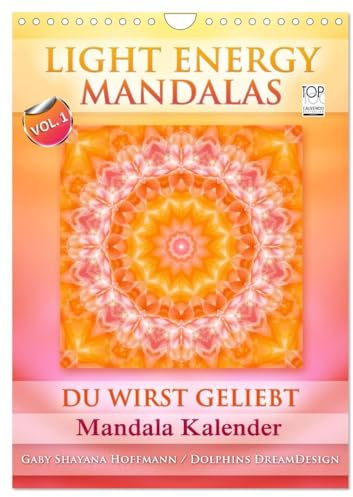 Light Energy Mandalas - Kalender - Vol. 1 (Wandkalender 2026 DIN A4 hoch), CALVENDO Monatskalender: Lichtvolle Mandalas mit inspirierenden Seelenbotschaften (CALVENDO Gesundheit)