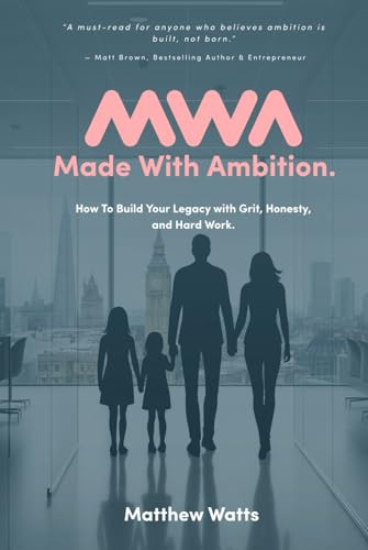 Made With Ambition: How To Build Your Legacy with Grit, Honesty, and Hard Work.