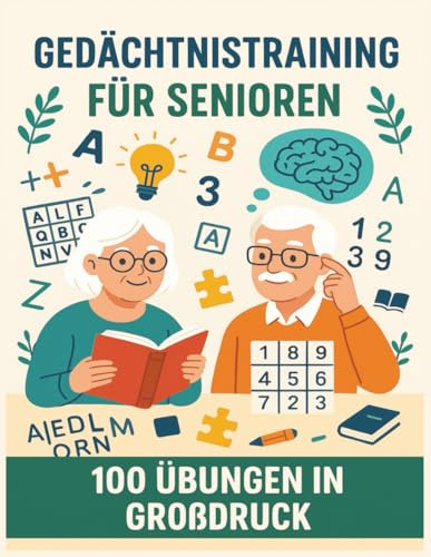 Gedächtnistraining für Senioren – 100 Übungen in Großdruck: Wortsuchen, Sudoku, Kreuzworträtsel & Logikrätsel | Gehirnjogging & Konzentrationstraining für ältere Menschen