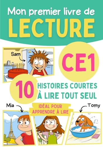 Mon premier livre de lecture CP CE1: 10 histoires courtes et faciles pour apprendre à lire et progresser tout seul en lecture - Enfants 7 8 ans en CP CE1