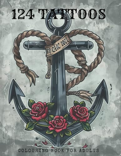 124 Tattoos Colouring Book for Adults: Great Gift for Tattoo Lovers, Friends, Coworkers, Men, Women. Beautiful Tattoo Designs Reduce Anxiety, Enhance Creativity, and Enrich Your Imagination