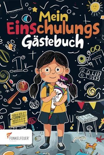 Mein Einschulungs Gästebuch: über 70 Seiten voller Erinnerungen an den Tag der Einschulung - viel Platz für Infos, Bilder und Glückwünsche Deiner ... für Mädchen zur Einschulung in die 1. Klasse