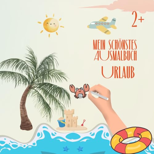 Mein erstes fröhliches Urlaubs-Ausmalbuch: Spaßige Urlaubs- und Reise-Malvorlagen für die kleinsten – mit Flugzeugen, Strand, Camping, Meer, Koffer, ... für unterwegs, Ferien & Autofahrten