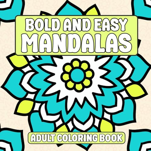 Bold & Easy Mandalas Adult Coloring Book: Simple Mandala Coloring Book for Adults with Thick Lines for Relaxation and Stress Relief (Bold & Easy Coloring Books)