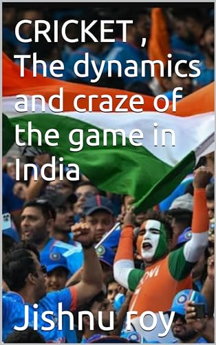 CRICKET , The dynamics and craze of the game in India (English Edition)