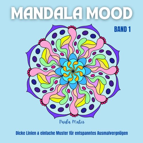 Mandala Mood Band 1 - Malbuch mit 40 Mandala-Motiven für Erwachsene, Senioren, Kids: Dicke Linien & einfache Muster für entspanntes Ausmalvergnügen, ... (Mandala Mood Ausmalbücher Band 1 bis 4)