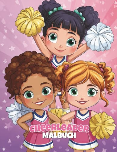Cheerleader Malbuch: Cheer & Color Pompon-Spaß für kleine Cheerleader: 50 fröhliche Seiten voller Sprünge, Stunts & Teamgeist für Kinder von 4–8 Jahren