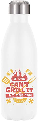 If Dad Can't Grill It No One Can Barbeque BBQ Bouteille d'eau Thermale isolée sous Vide Blanc