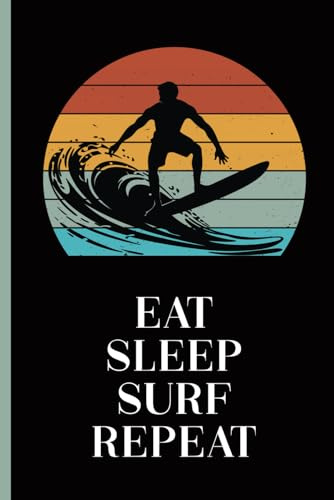 EAT SLEEP SURF REPEAT: Notizbuch Surfen cooles Surfer Geschenk Surf Buch A5 liniert Geschenkidee zum Geburtstag praktisches Zubehör das Surf Notebook im Surfcamp ein Urlaub und Reise Tagebuch