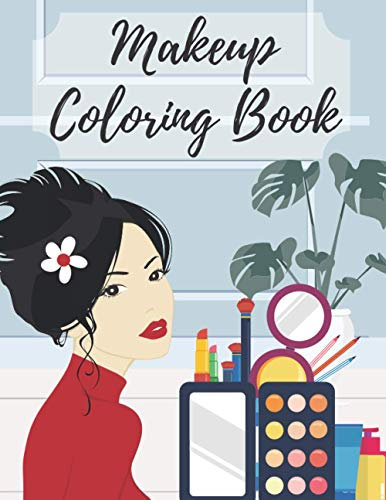 MakeUp Coloring Book: Coloring Book for Women and Girl Who Love Makeup