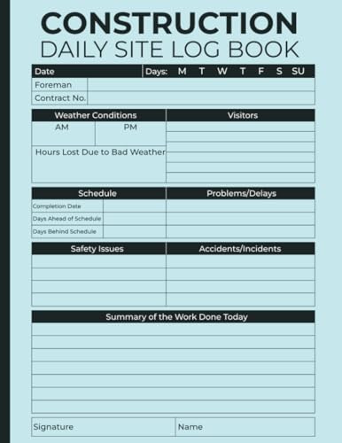 Construction Daily Site Log Book: Construction Site Manager Notebook | Job Site Project Management Report Book | Contractors Logbook to Keep Track & ... Workforce... Labourer Diary, Safety Checklist
