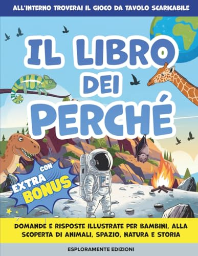 Il libro dei perché: Domande e risposte illustrate per bambini, alla scoperta di animali, spazio, natura e storia