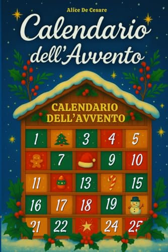 Calendario dell’Avvento: 25 Storie di Natale Illustrate con Morale da Leggere Insieme ai Bambini per Vivere la Magia del Natale.
