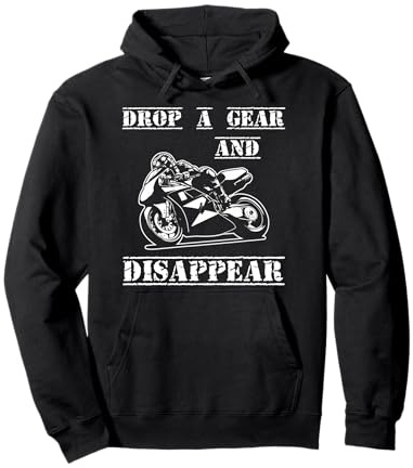 Drop A Gear And Disappear Motorsport Motorcycle Bike Pullover Hoodie