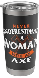 A Woman With An Axe - Axe Throwing Hatchet Lumberjack Stainless Steel Insulated Tumbler