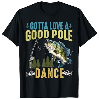 Gotta Love a Good Pole Dance Lustig Angeln Ehemann Männer T-Shirt