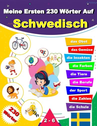 Meine Ersten 230 Wörter Auf Schwedisch: Schwedisch lernen für Anfänger, Zweisprachiges Schwedisch-Deutsch-Lernbuch für Kinder und Erwachsene
