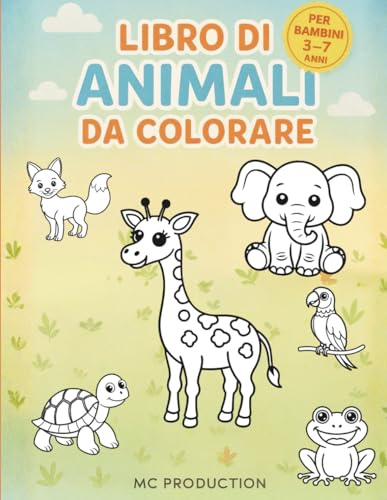 LIBRO DI ANIMALI DA COLORARE (PER BAMBINI 3-7 ANNI): Impara e divertiti a colorare i simpatici e adorabili animali. Libro di attività per bambini 3-7 anni