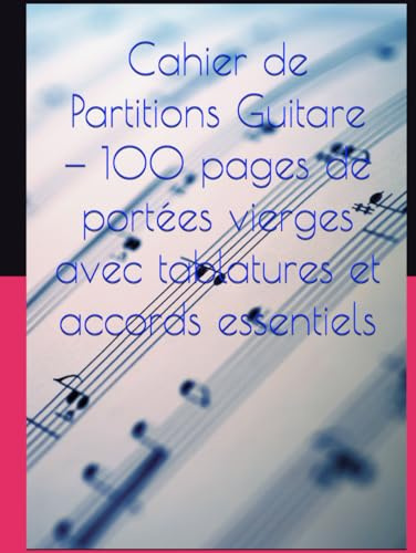 Cahier de Partitions Guitare — 100 pages de portées vierges avec tablatures et accords essentiels