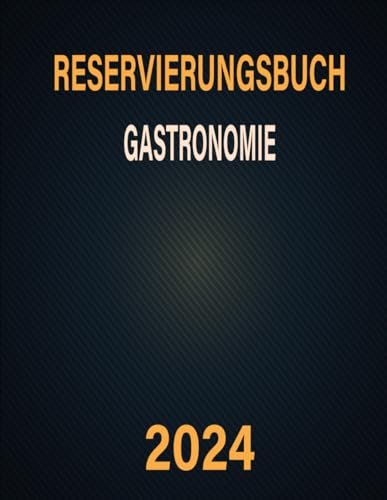 Reservierungsbuch Gastronomie 2024: A4 übersichtlicher Kalender - 366 Tage Tagesplaner 1 Tag = 1 Seite Sonntag bis Samstag Planer für Bars, Cafés, Restaurants und Pensionen