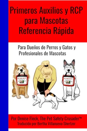 Primeros Auxilios y RCP para Mascotas Referencia Rápida: Para Dueños de Perros y Gatos y Profesionales de Mascotas
