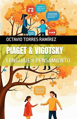 PIAGET & VIGOTSKY: LENGUAJE Y PENSAMIENTO