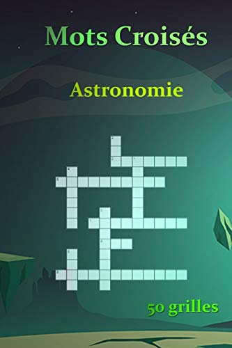 Mots Croisés Astronomie 50 grilles: Mots Croisés pour les passionnés d'astronomie | Galaxie | Planètes |globe terrestre | cadeau | 15,24 x 22,86 cm