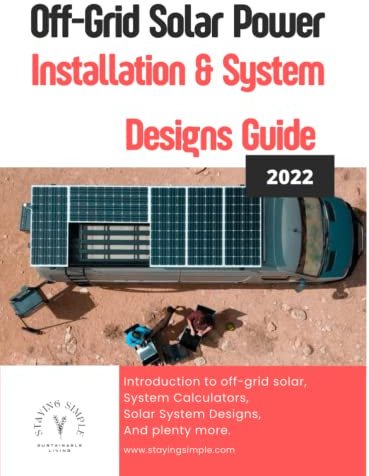 Off-Grid Solar Power Installation & System Designs: Practical buying and build guides, with step by step instructions on how to build your solar system. Aimed at solar vehicles and homes.