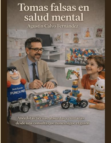 Tomas falsas en salud mental: Anécdotas tiernas, absurdas y humanas desde una consulta que nunca sigue el guion