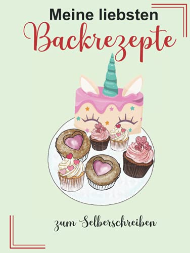 Meine liebsten Backrezepte zum Selberschreiben: Backbuch selbst schreiben XL Format 20,96 x 27,94 cm mit Inhaltsverzeichnis und robustem Hardcover. Rezeptbuch zum selber gestalten.