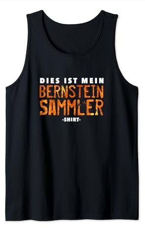 Bernsteinsammler Bernsteinsammlerin Bernstein Geschenk Tank Top
