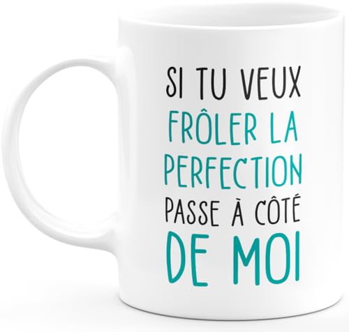 quotedazur Café-Croissant - Mug Personnalisé Humour Si Tu Veux Frôler La Perfection Passe A Côté De Moi - Cadeau Noël Original Tasse Humoristique Chef Homme Femme - Blanc/Céramique