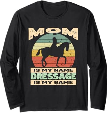 Mom My Name Dressage My Game Funny Retro Vintage Equestrian Long Sleeve T-Shirt