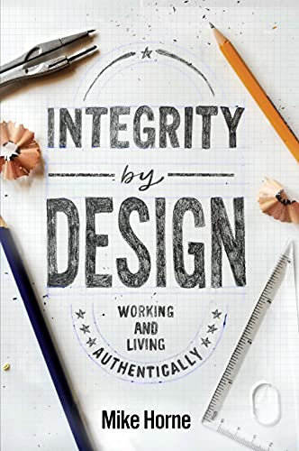 Integrity by Design: Working and Living Authentically (English Edition)