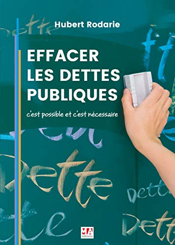 Effacer les dettes publiques: C'est possible et c'est nécessaire (French Edition)