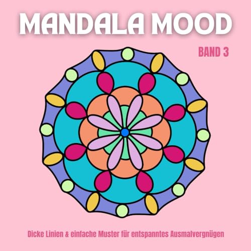 Mandala Mood Band 3 - Malbuch mit 45 Mandala-Motiven für Erwachsene, Senioren, Kids: Dicke Linien & einfache Muster für entspanntes Ausmalvergnügen, ... (Mandala Mood Ausmalbücher Band 1 bis 4)