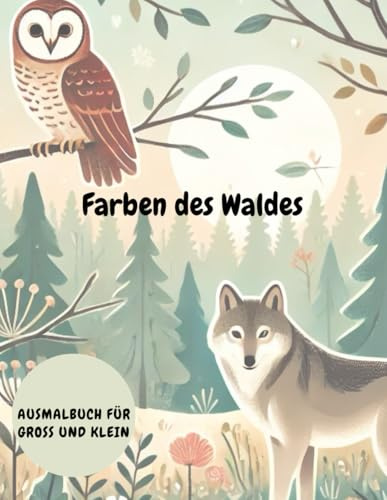 Die Farben des Waldes - Tiere des Waldes: 50 Mandalas für die Seele – Entdecke die Magie der Waldtiere, Stress abbauen und Kreativität entfalten