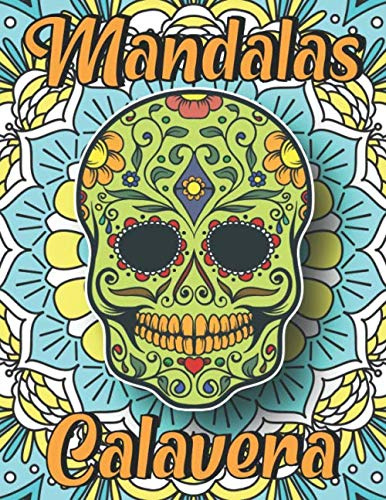 Mandalas Calavera: Album Antistress da Colorare Mandalas e Teschi Messicani | Quaderno Mandala da Colorare Adulti | Dia de los Muertos | Teschi e di Zucchero | Passatempi Adulti